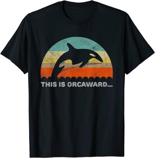 Funny Orca This Is Orcaward Awkward Pun T-Shirt