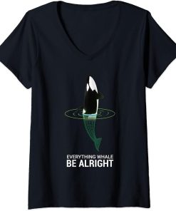 Womens Whale Orcas Everything Whale Be Alright Design Funny Whale V-Neck T-Shirt