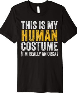 This Is My Human Costume I"m Really An Orca Halloween Whale Premium T-Shirt