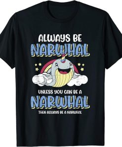 Always Be A Narwhal - Orca Narwhal T-Shirt