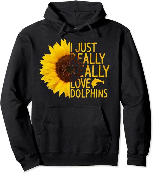 I Just Really Love Dolphins Gift Women Men Beluga Sunflower Pullover Hoodie